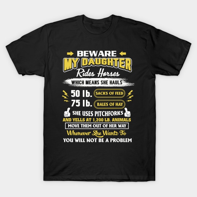 Beware My Daughter Rides Horses Which Means She Hauls She Uses Pitchforks Funny T-Shirt by paynegabriel